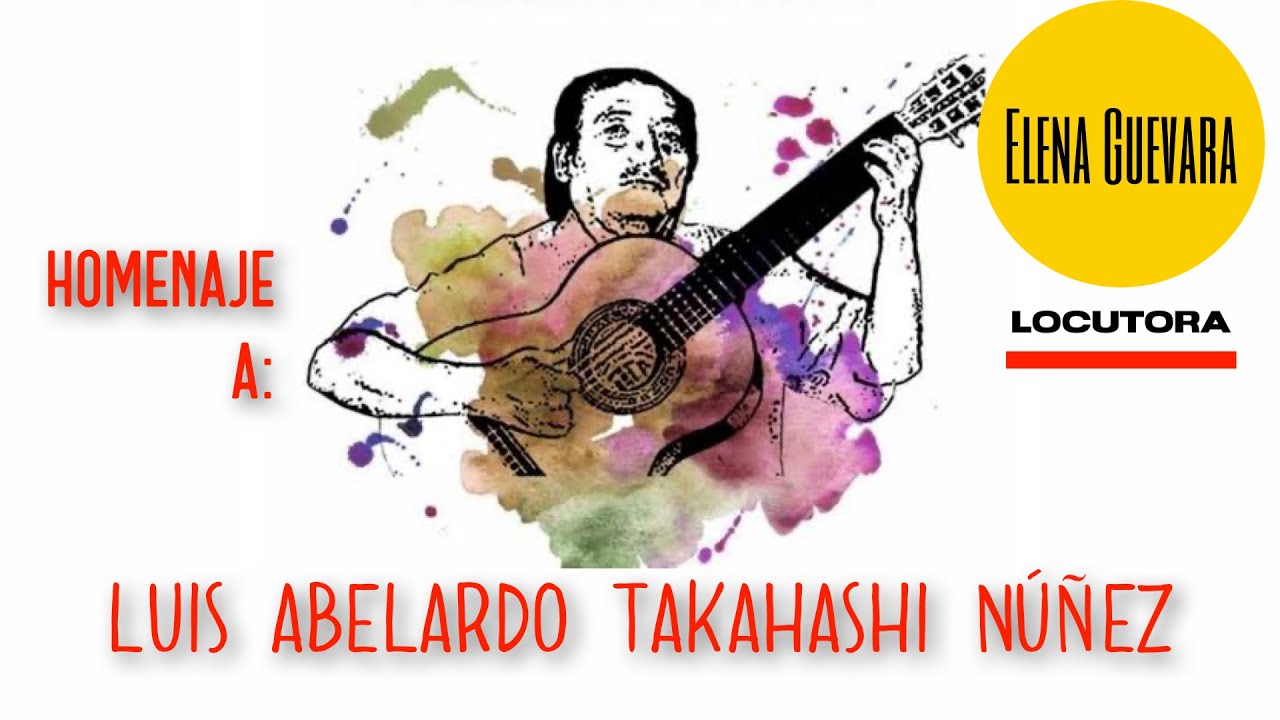 HOMENAJE AL COMPOSITOR PERUANO: LUIS ABELARDO TAKAHASHI NÚÑEZ