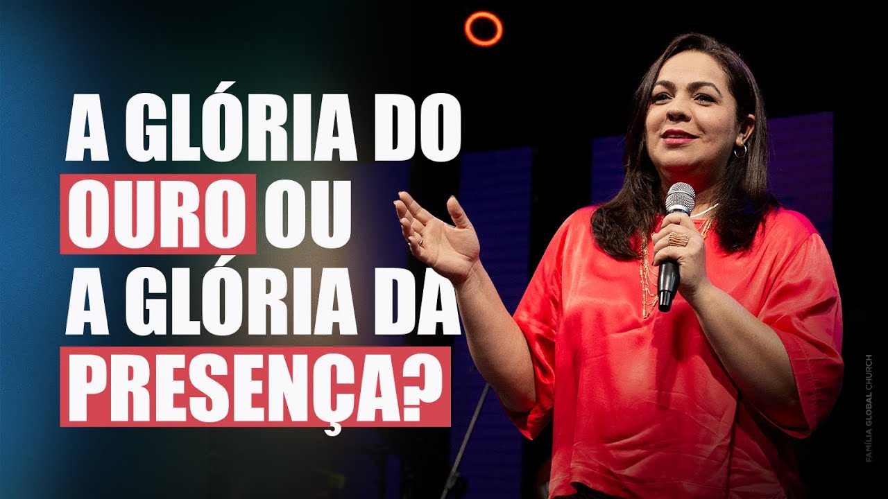 A GL&Oacute;RIA DO OURO OU A GL&Oacute;RIA DA PRESEN&Ccedil;A? | PRA. TAIS DIGILIO