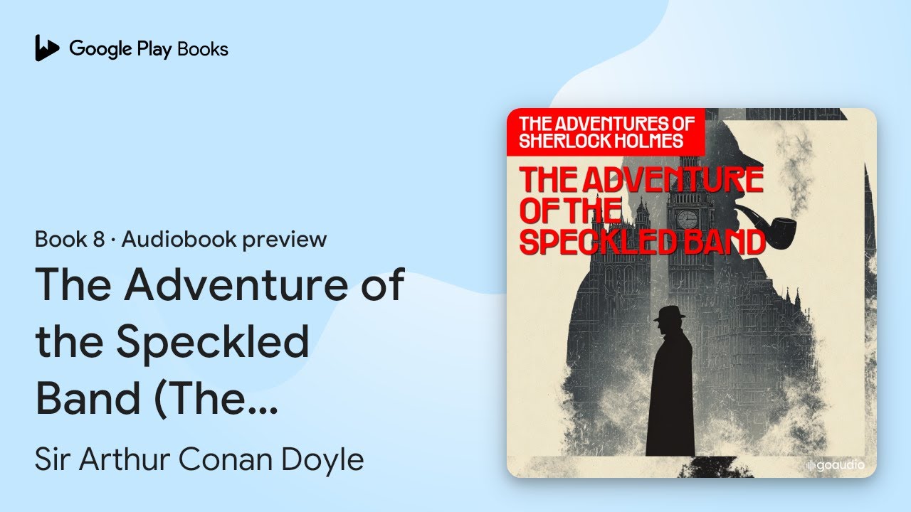 The Adventure of the Speckled Band (The… Book 8 by Sir Arthur Conan Doyle · Audiobook preview