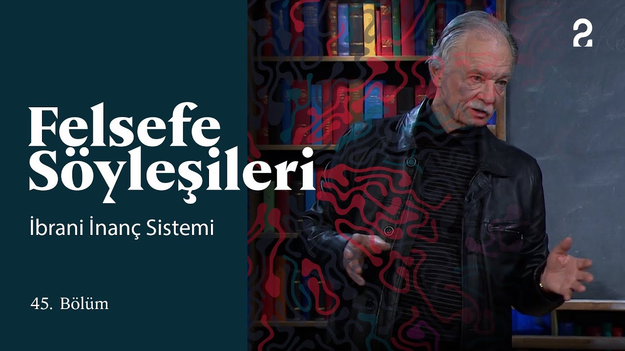 Teoman Duralı ile Felsefe S&ouml;yleşileri | İbrani İnan&ccedil; Sistemi | 45. B&ouml;l&uuml;m @trt2