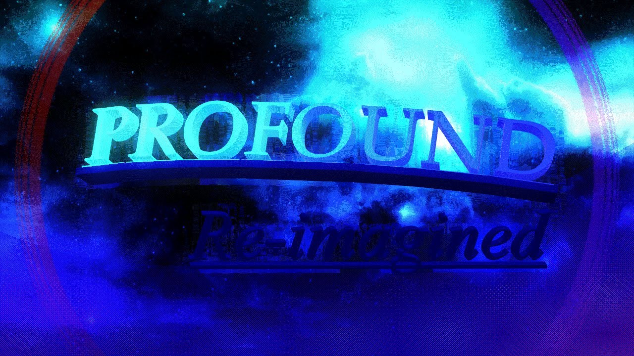 PROFOUND (REIMAGINED)