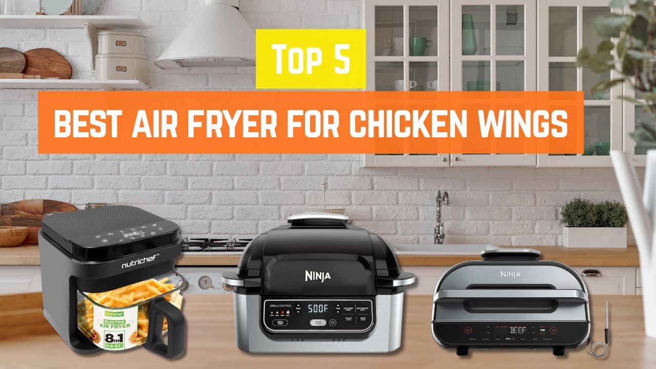 The 5 Best Air Fryer for Chicken Wings,  Crispy & Juicy Results Every Time