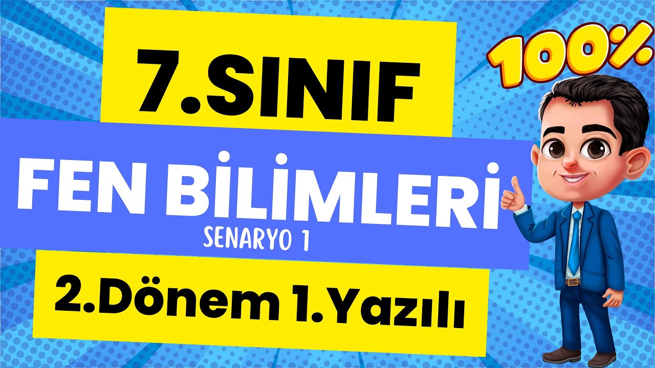 7.Sınıf FEN Bilimleri 2.Dönem 1.Yazılı 🧑‍🏫Senaryo 1 (%99 Çıkabilir 😊)