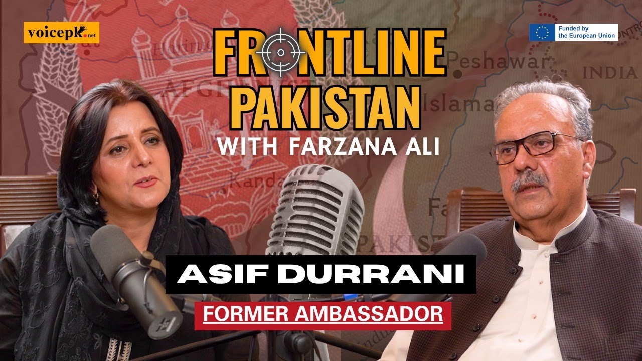 Frontline Pakistan | Ft. Asif Durrani (Former Ambassador) | Episode 41 | Voicepk.net Podcast