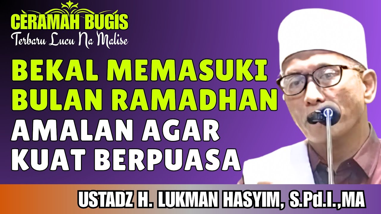 CERAMAH BUGIS | AMALAN AGAR KUAT BERPUASA | USTADZ H. LUKMAN HASYIM, S.Pd.I.,MA