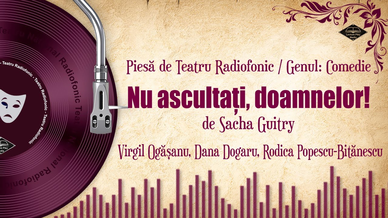 Nu ascultați, doamnelor! - de Sacha Guitry | Teatru pe Vinil (comedie)