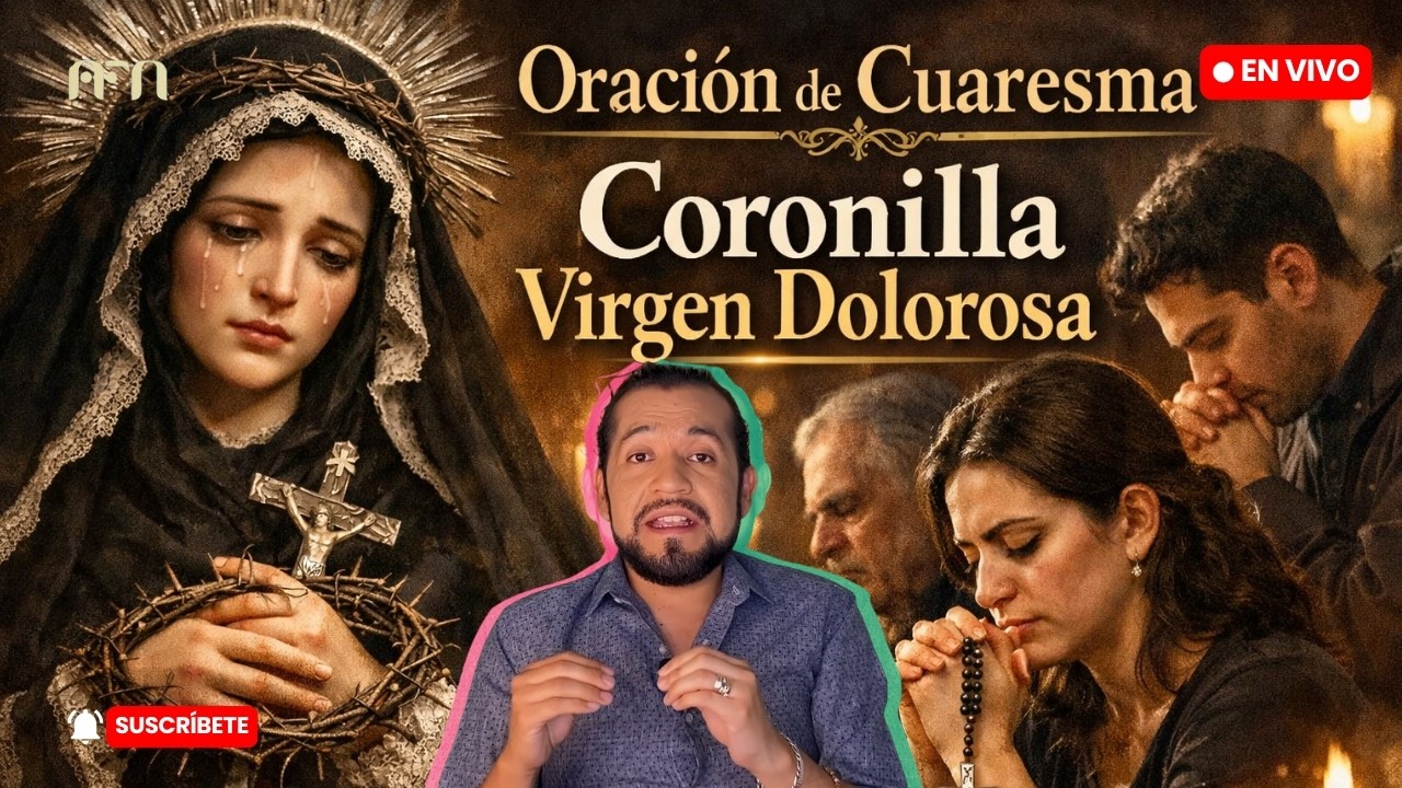 ORACIÓN DE CUARESMA: CORONILLA VIRGEN DOLOROSA | Alejandro Fernando Numerólogo