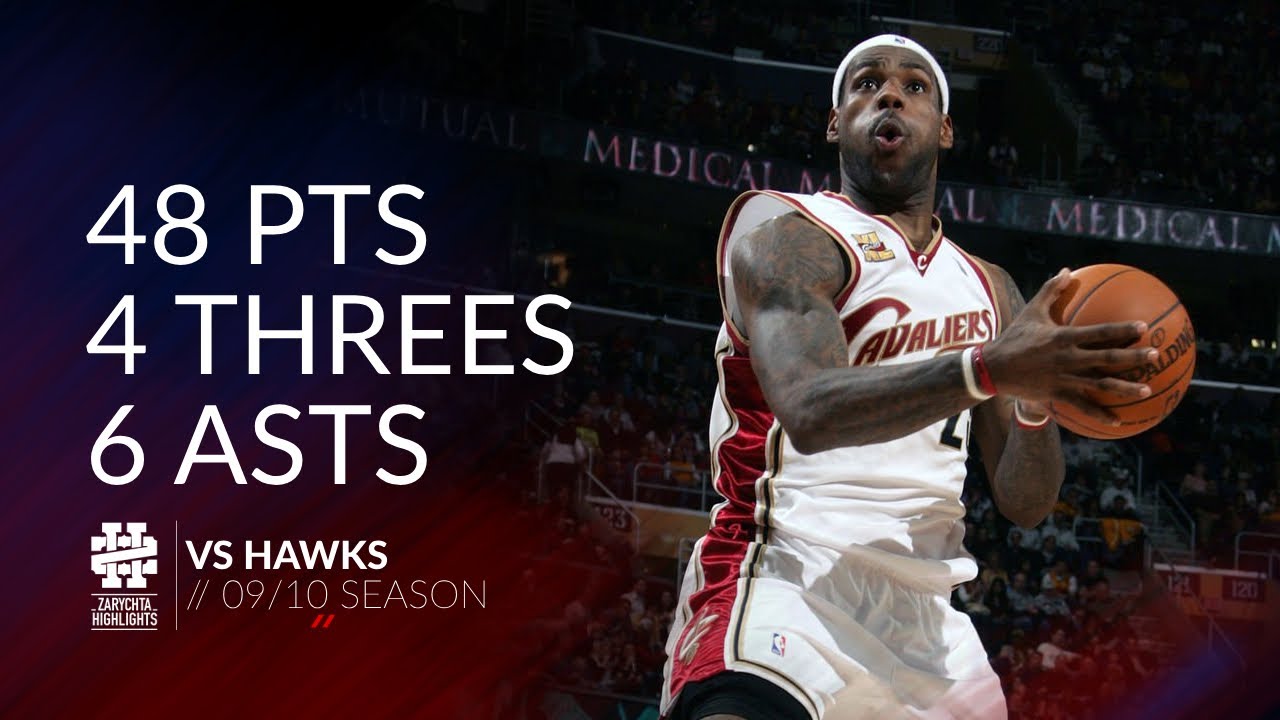 LeBron James 48 pts 4 threes 6 asts vs Hawks 09/10 season