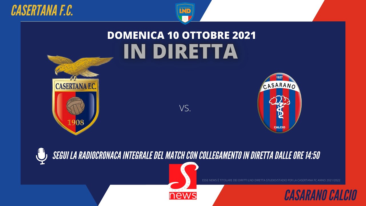 DIRETTA ::: CASERTANA - CASARANO CALCIO ::: LND SERIE D GIRONE H