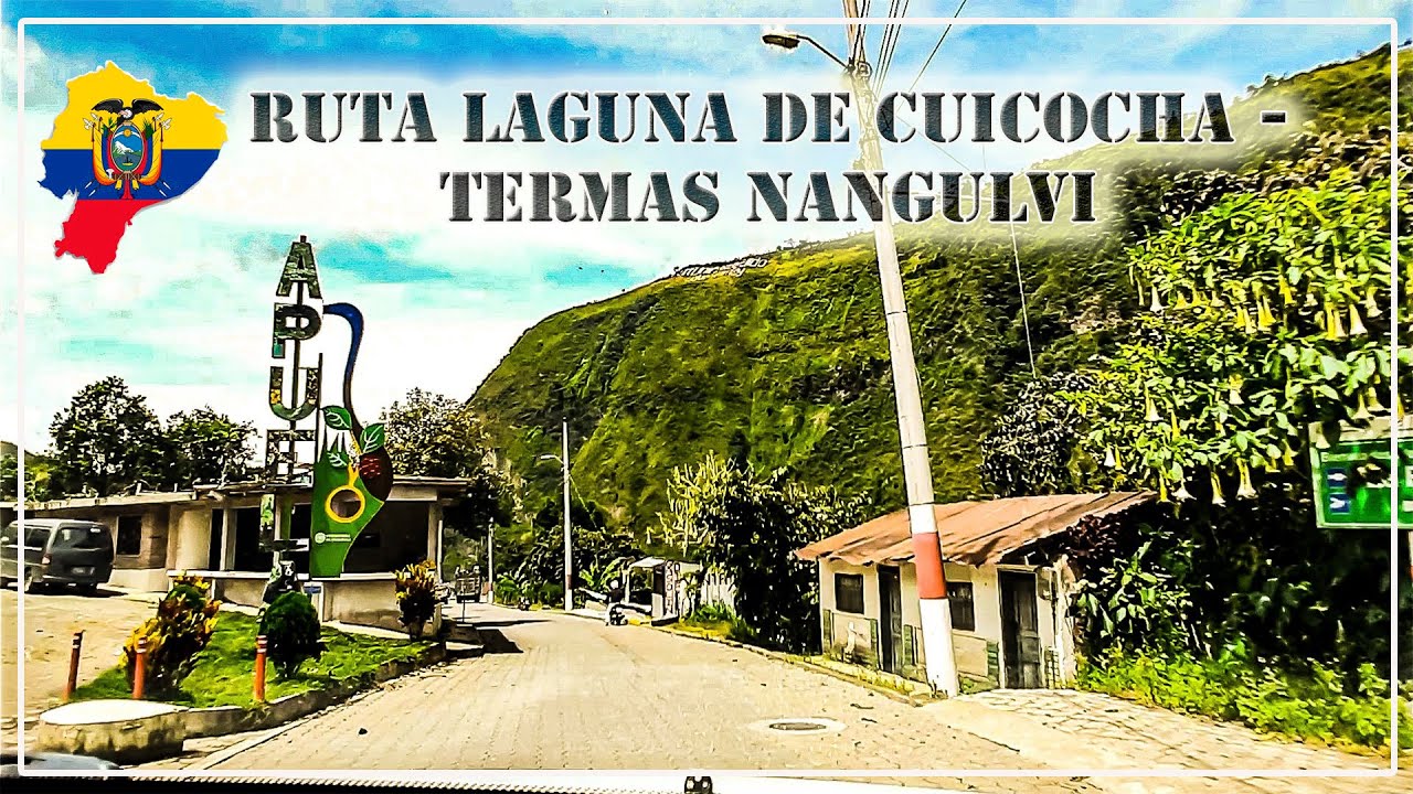 RUTA LAGUNA DE CUICOCHA - TERMAS NANGULVI (ZONA DE INTAG - ECUADOR)