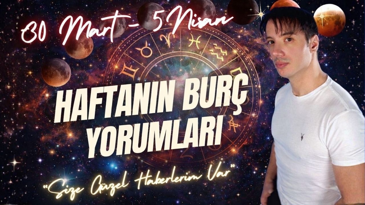 30 MART - 5 NİSAN HAFTANIN BUR&Ccedil; YORUMLARI | 