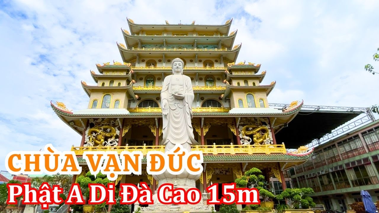 Chùa Vạn Đức Ngôi Chùa Có Tượng Phật A Di Đà Cao 15m Ở TP. Thủ Đức & Tiểu Sử Của HT Thích Trí Tịnh