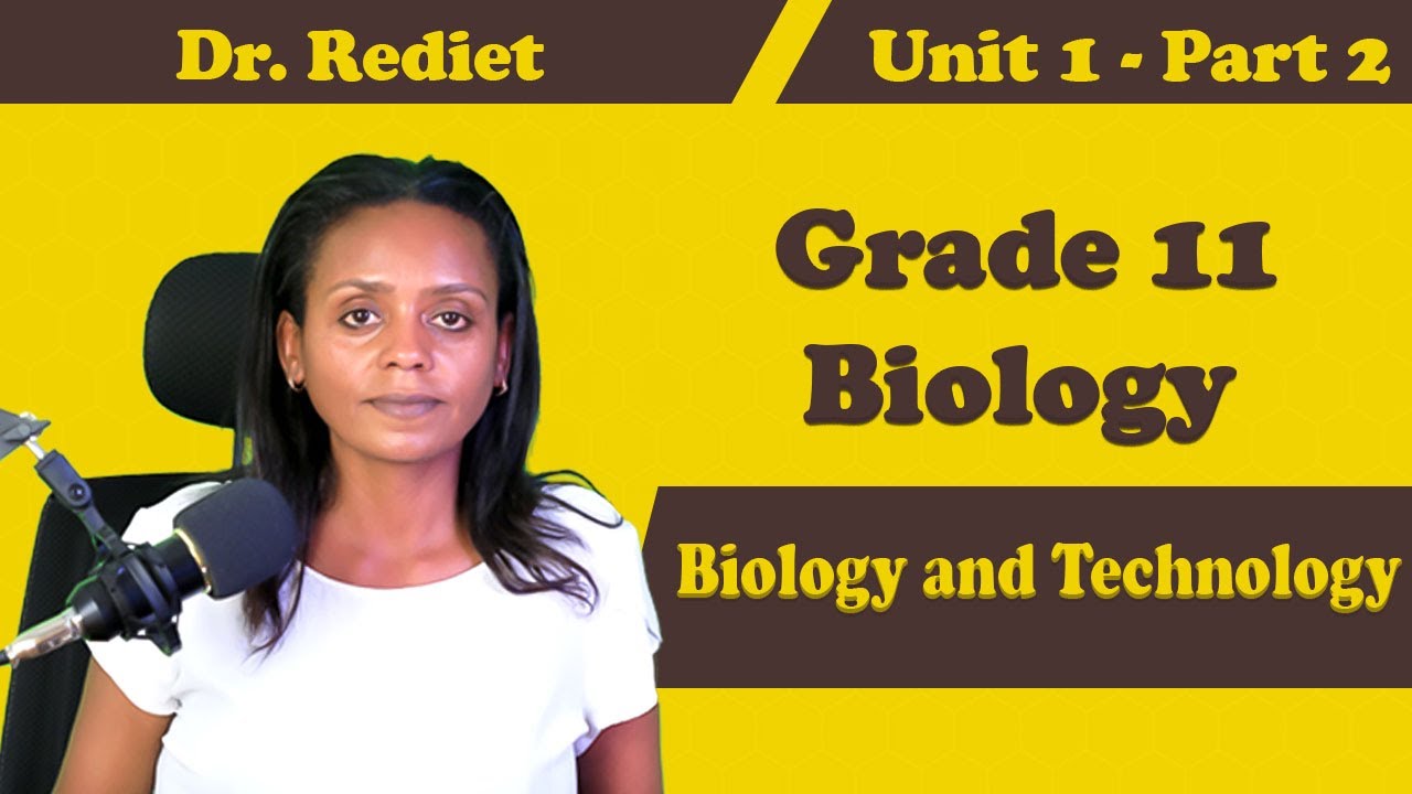 Grade 11 Biology Unit 1:Biology and Technology  Part 2