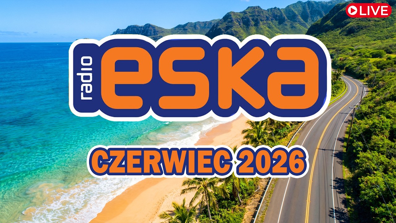 Eska Hity Czerwiec 2026 ☀️ Najlepsze Hity PL &ndash; Eska Radio Mix