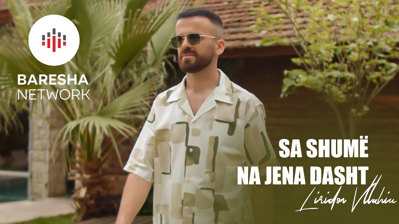 Liridon Vllahiu - SA SHUM&Euml; NA JENA DASHT (Official Music Video)