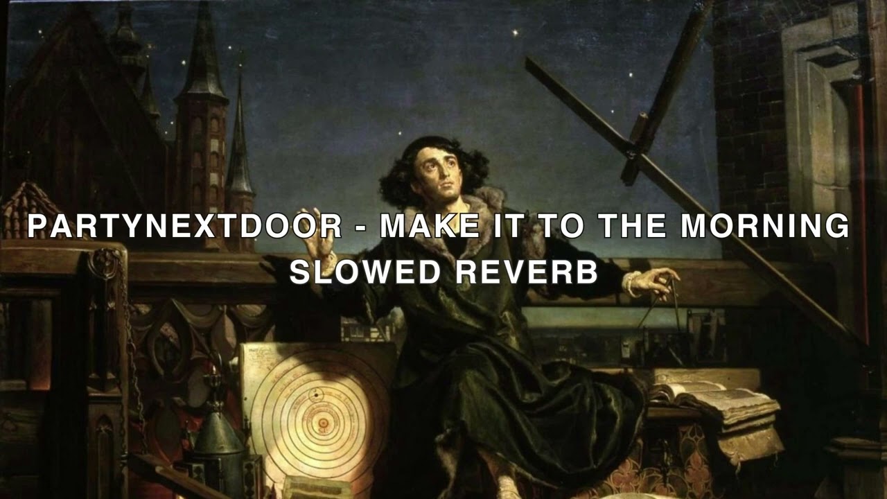 PARTYNEXTDOOR - MAKE IT TO THE MORNING (Slowed and Reverb)