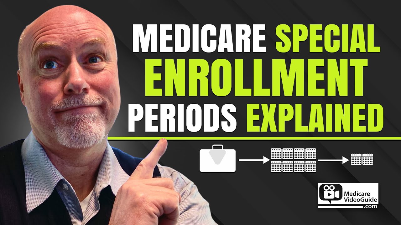 Medicare Special Enrollment Periods Explained