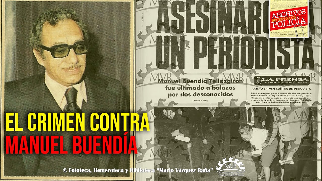 El Crimen Contra Manuel Buendía | Archivos Secretos de Policía