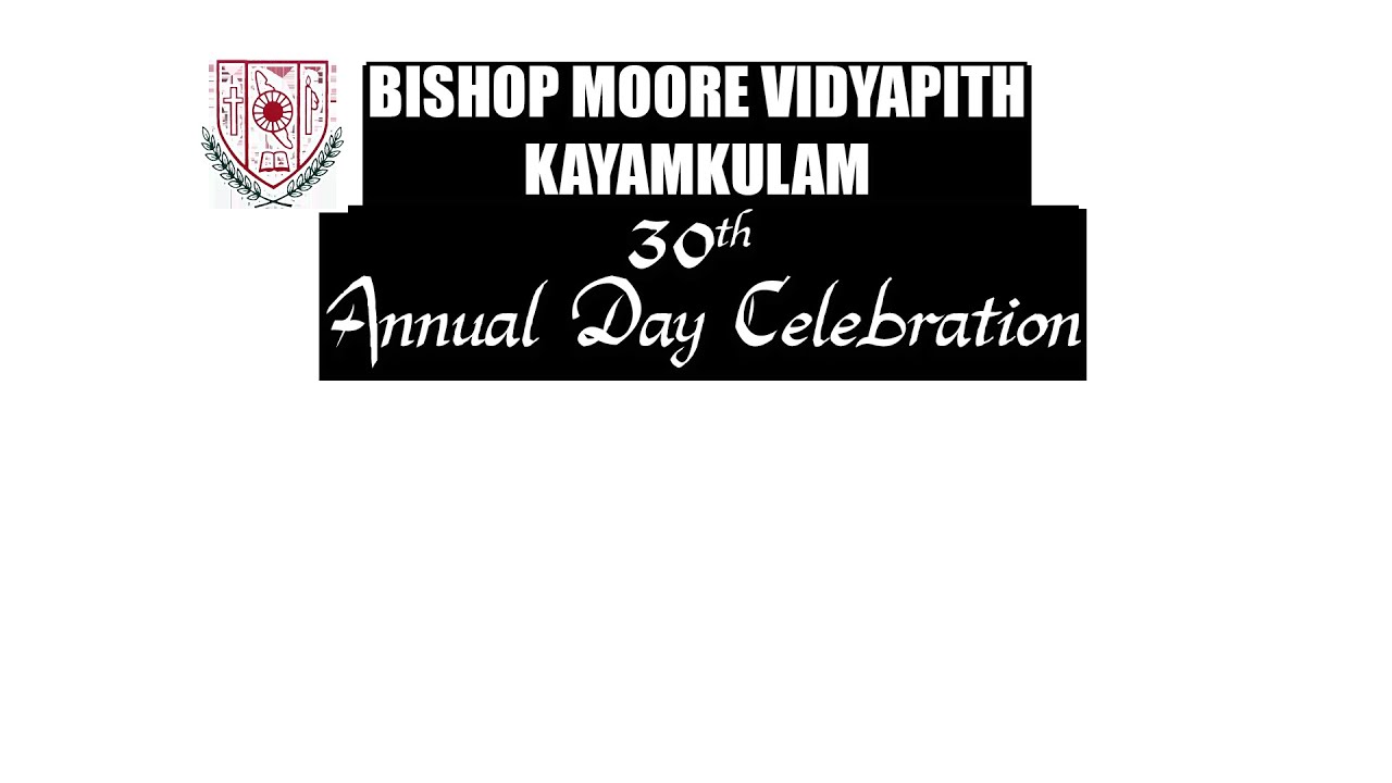 BISHOP MOORE VIDYAPITH, KAYAMKULAM. 30th ANNUAL DAY CELEBRATION Day 02
