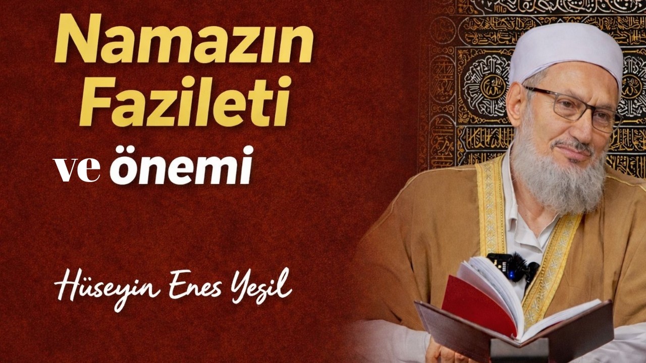 Namazın Fazileti ve önemi /Hüseyin Enes Yeşil