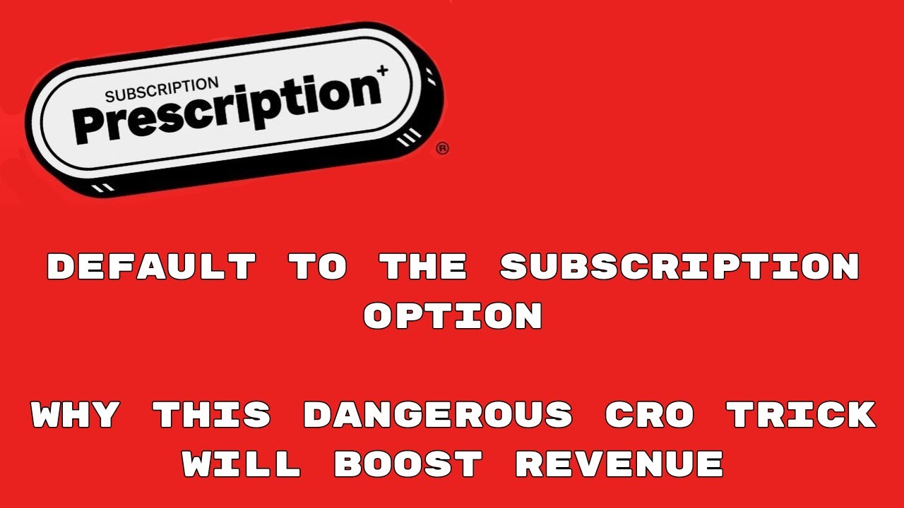 Default to the Subscription Option | Why This Dangerous CRO Trick Will Boost Revenue