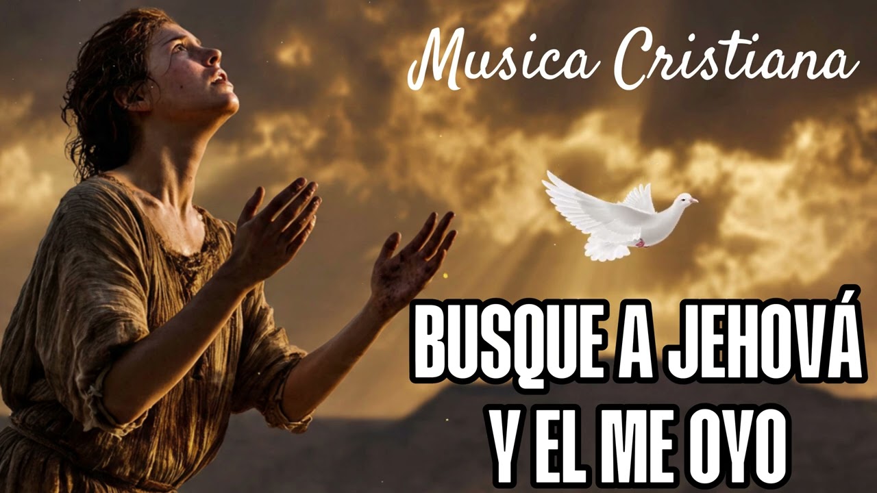 LA ALABANZA MAS HERMOSA | Busque A Jehova Y El Me Oyo | Salmos 34
