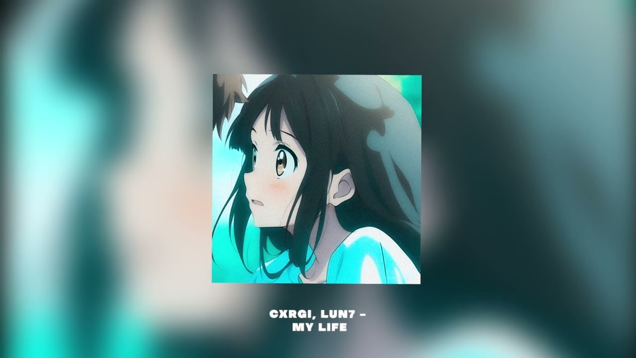 CXRGI, LUN7 - MY LIFE