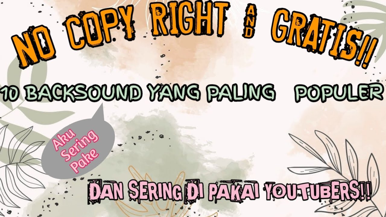 10 BACKSOUND YANG POPULER DAN SERING DIPAKE YOUTUBER (NO COPYRIGHT) | MEYLIN SILSYA N.P |