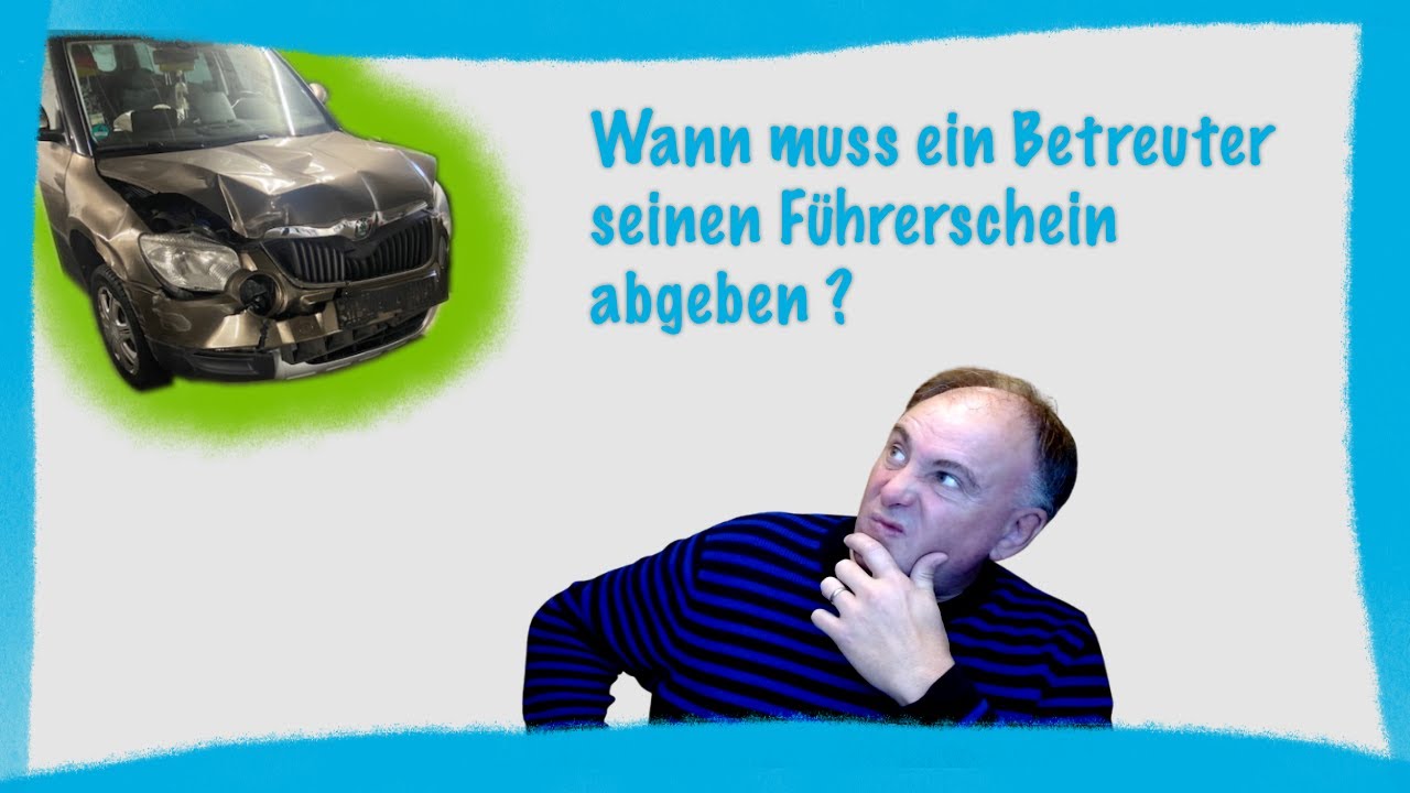 Wann muss ein Betreuter seinen Führerschein abgeben?
