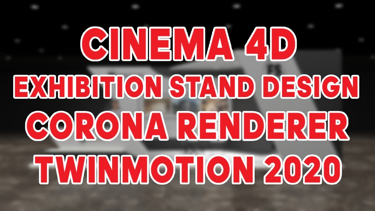 Cinema 4d exhibition stand design Corona Render Twinmotion