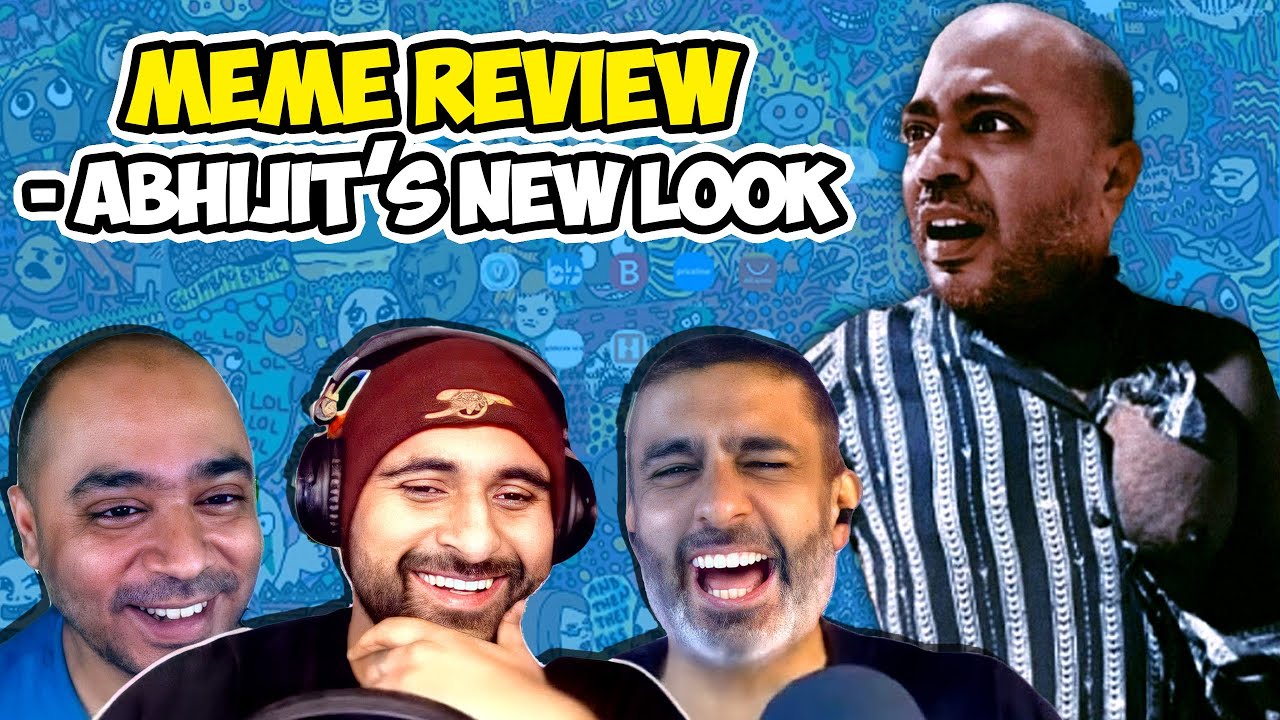 Meme Review - Abhijit’s New Look Edition!