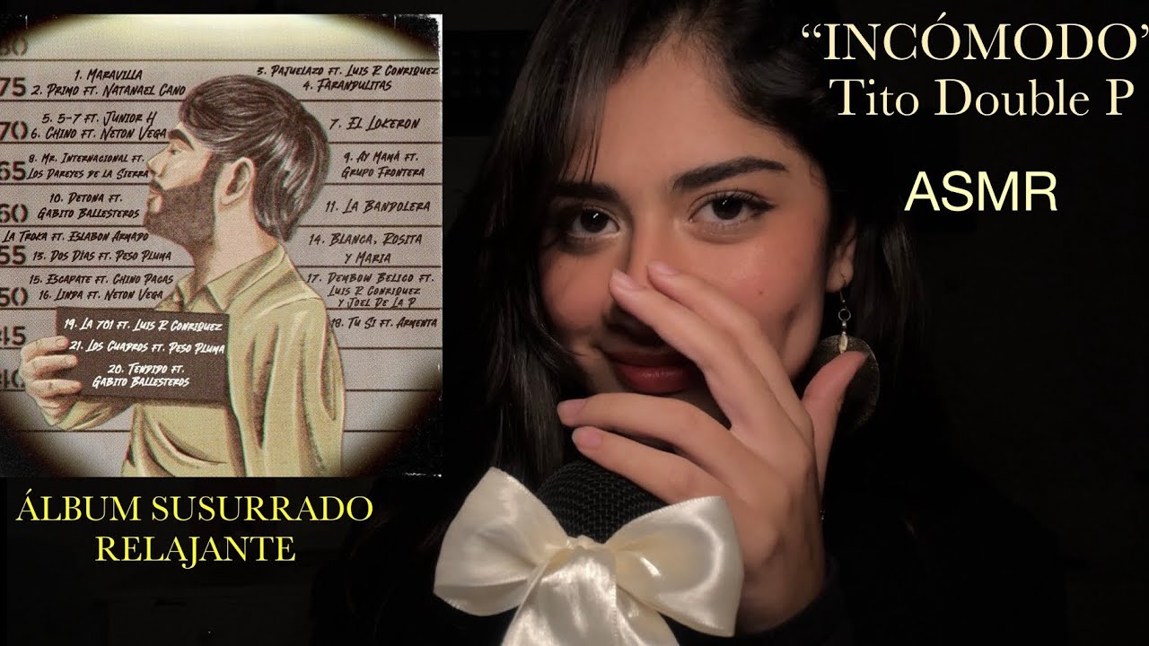 ASMR - TITO DOUBLE P “Incómodo” (Susurros relajantes/inaudible/semiinadible)