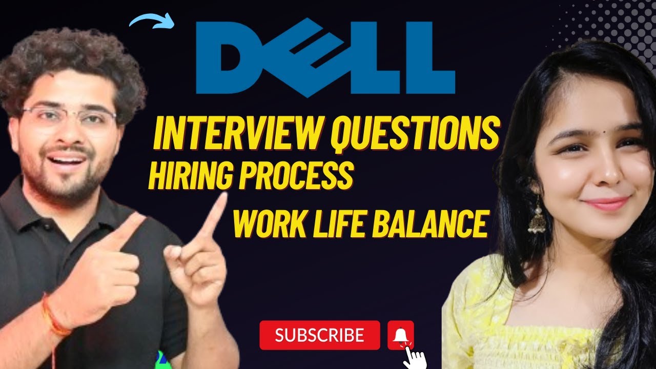 Dell Interview Questions | Dell Work Culture