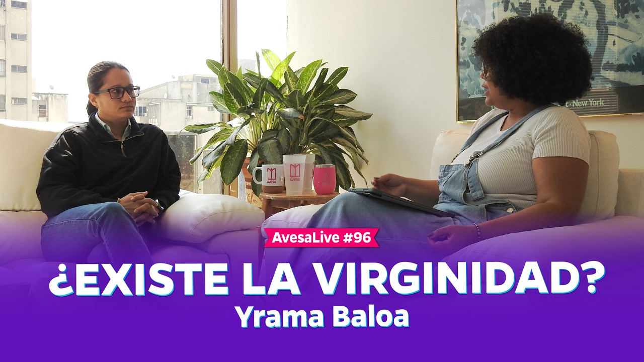 #AvesaLive 96 | ¿Existe la virginidad?, con la Dra. Yrama Baloa