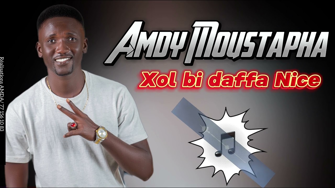 Amdy Moustapha - xol Bi daffa Nice (officiel)