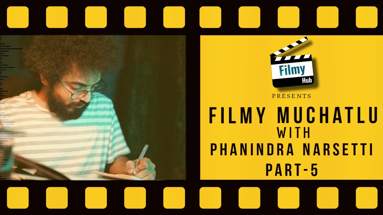 In Conversation With Phanindra Narsetti | Part 5 | Filmy Muchatlu | Filmy Hub 360