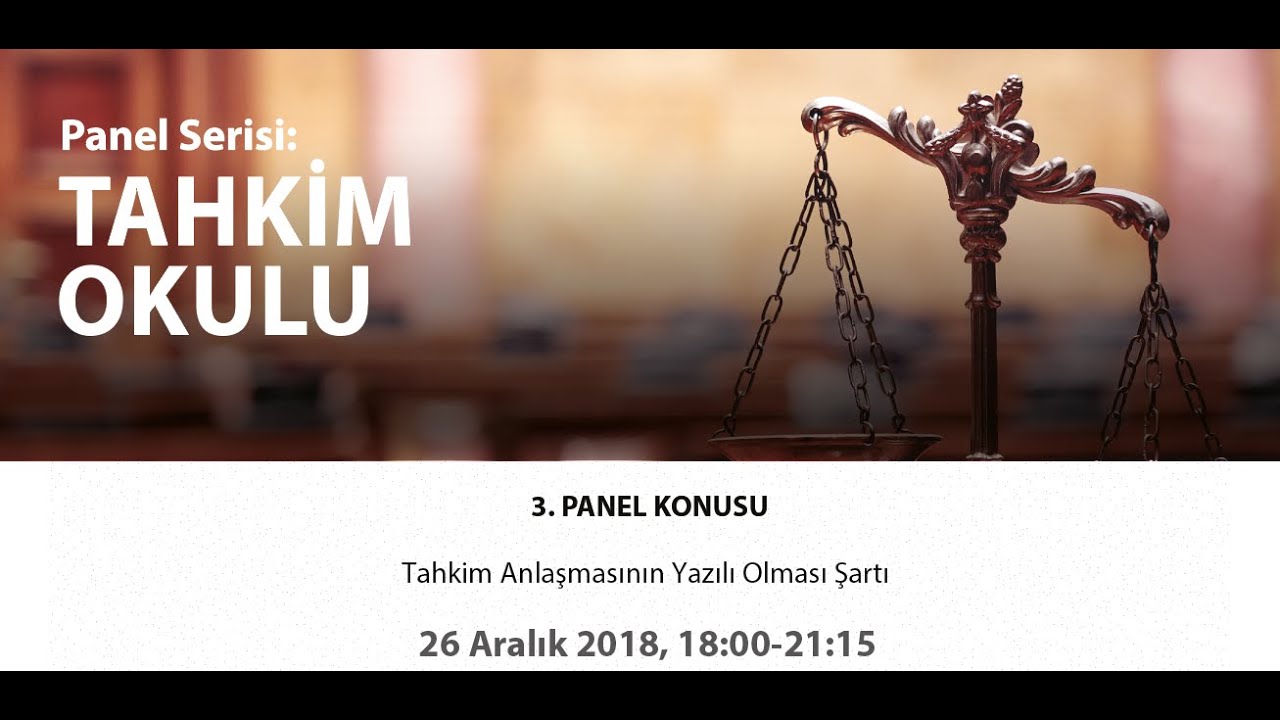 3. Panel - Tahkim Anlaşmasının Yazılı Olması Şartı