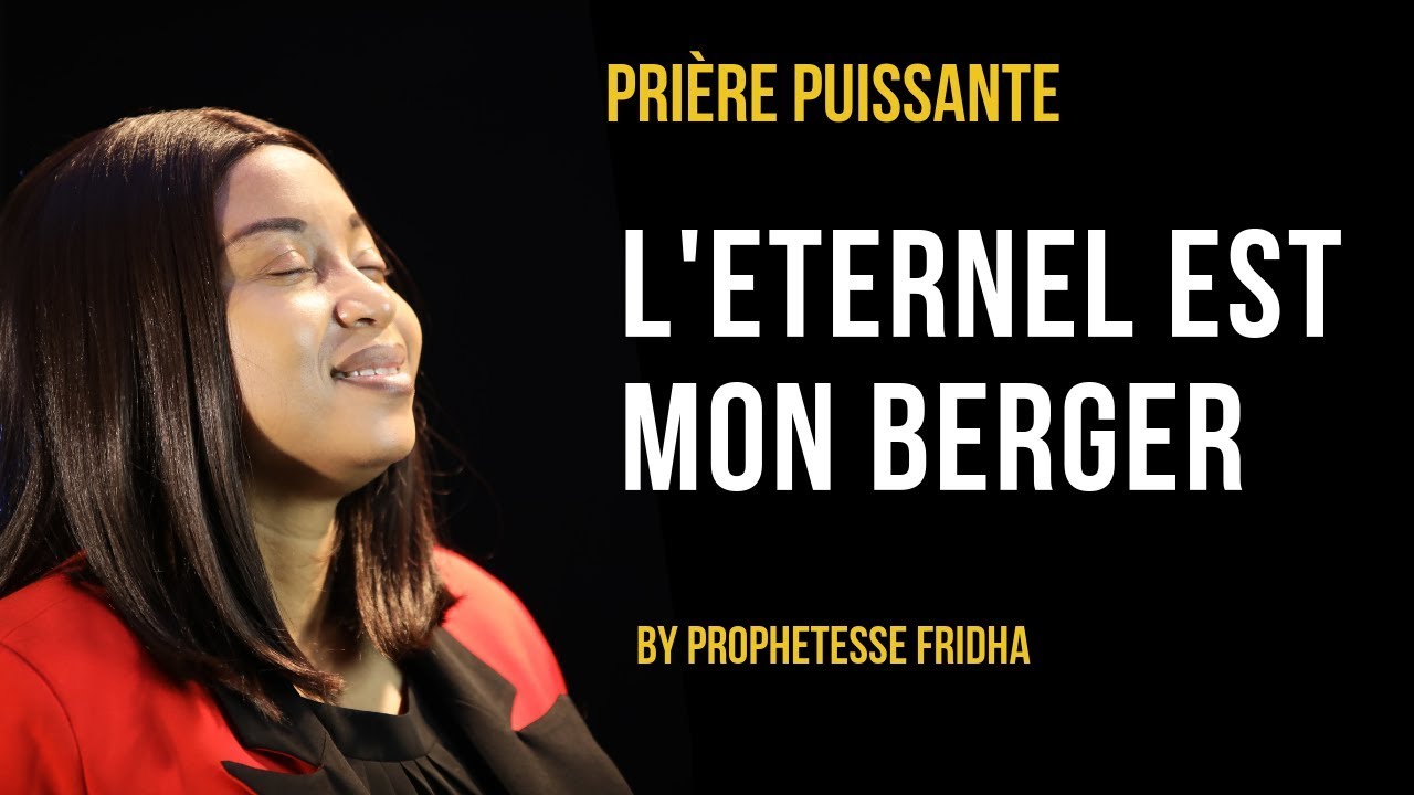 PRIERE DU MATIN I L'ETERNEL EST MON BERGER BY PROPHETESSE FRIDHA DEBORAH