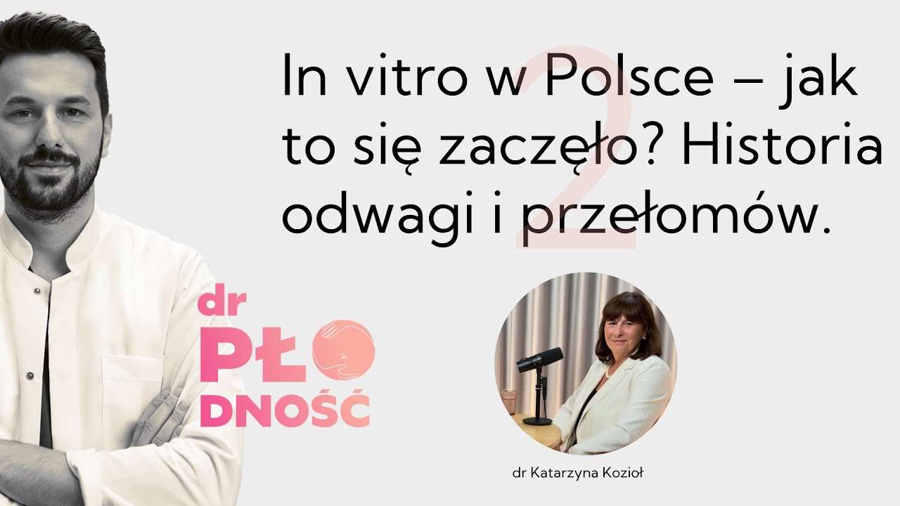 In vitro w Polsce &ndash; jak to się zaczęło? Historia odwagi i przełom&oacute;w. Rozmowa z dr Katarzyną Kozioł