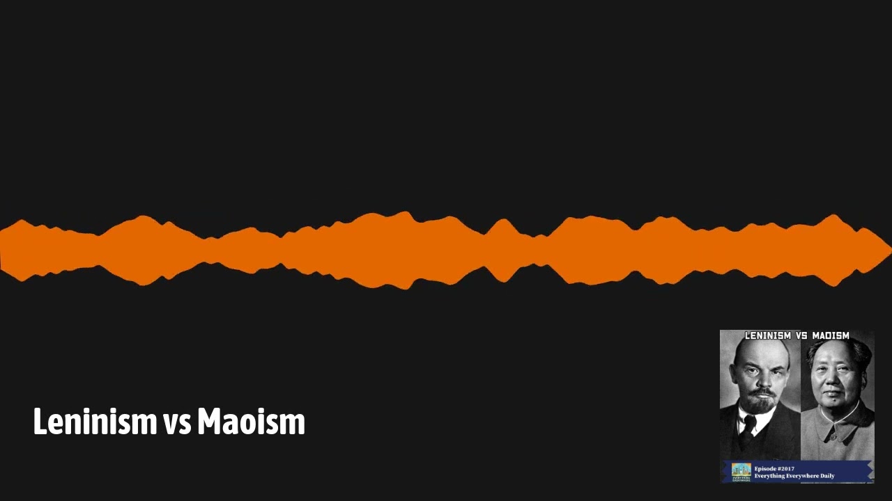 Leninism vs Maoism | Everything Everywhere Daily
