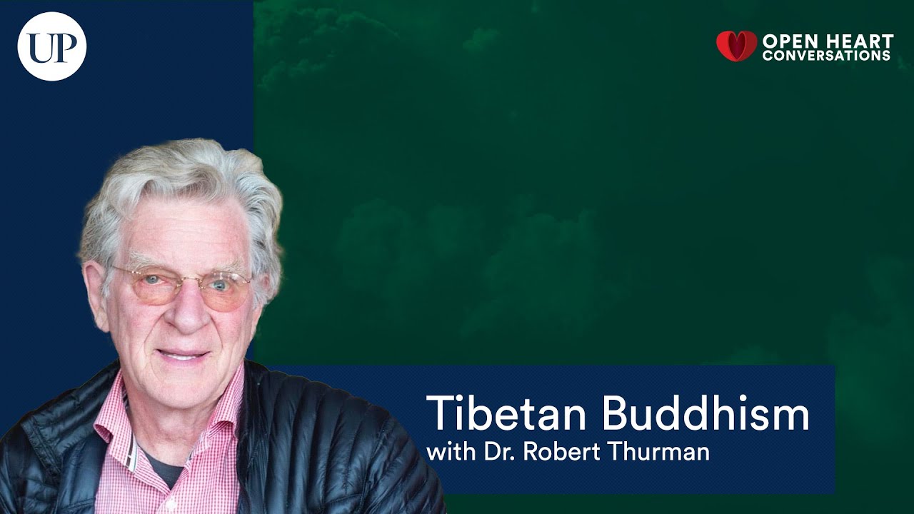 Tibetan Buddhism: Open Heart Conversations | Dr. Robert Thurman