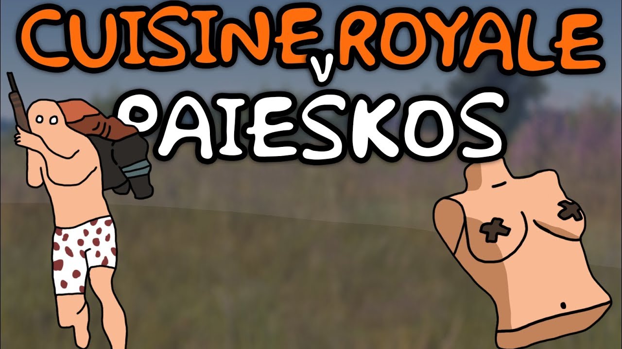 KVAILIONĖS ŽAIDIME CUISINE ROYALE :D