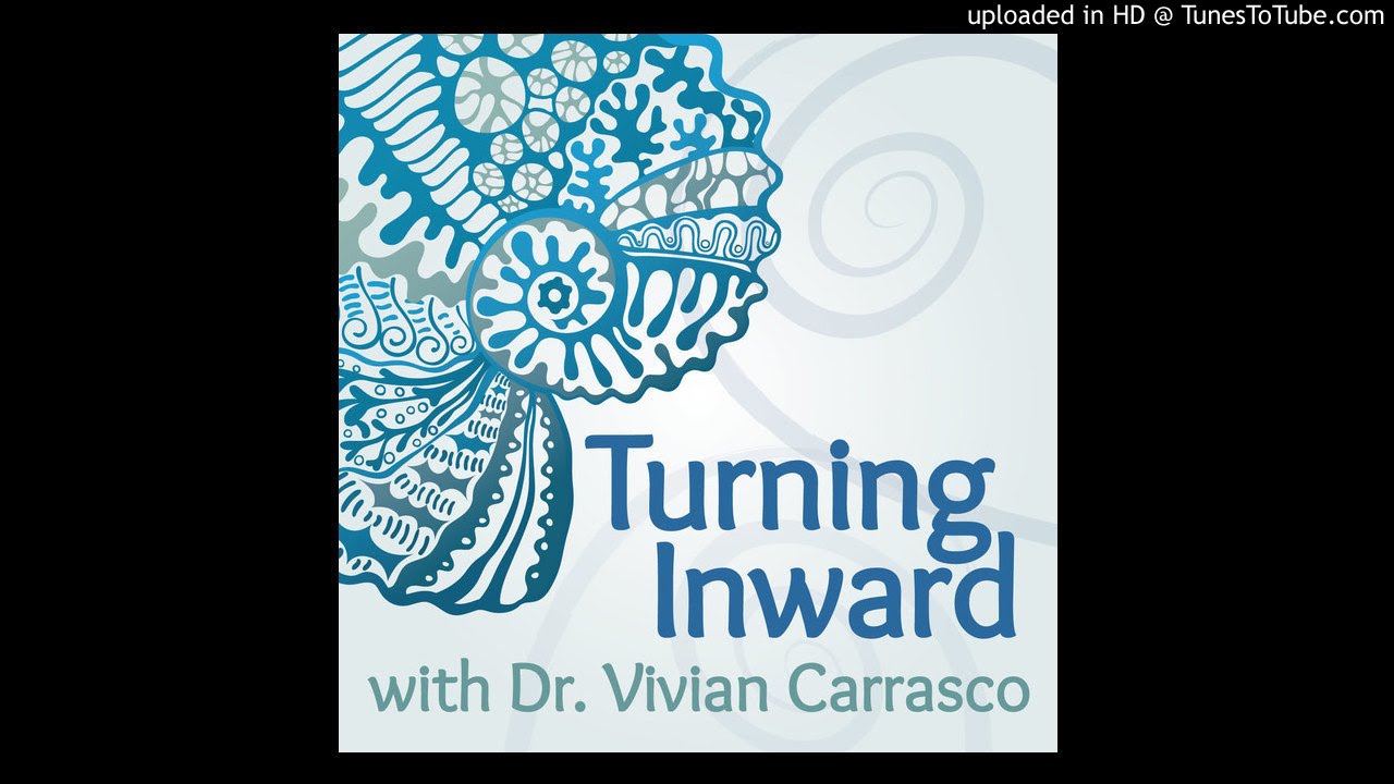 Turning Inward Podcast Hosted by Dr. Vivian Carrasco Episode 1 Our Story