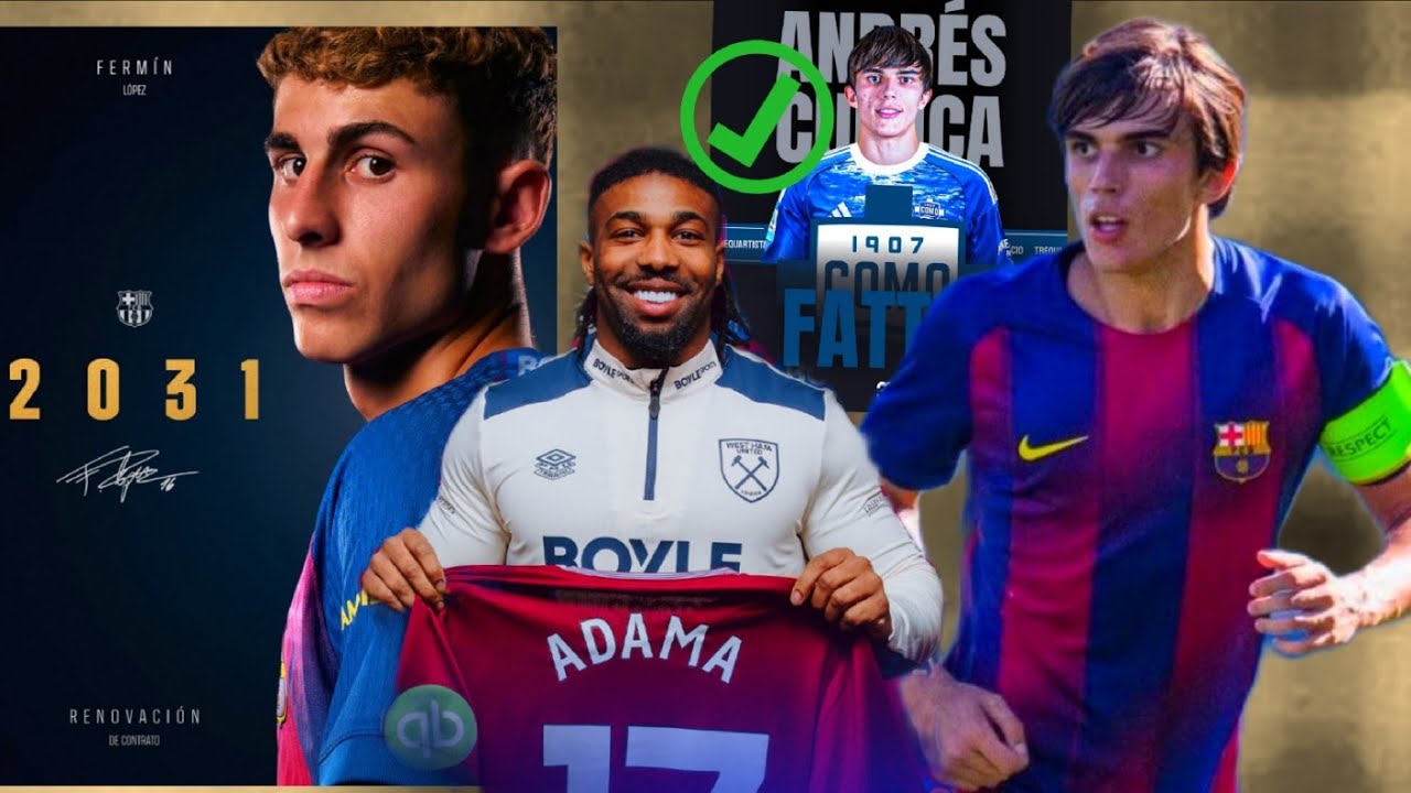 😳fermin lopez signe son contrat 2031..,cuenca quitter barcelone, adama signe west ham 