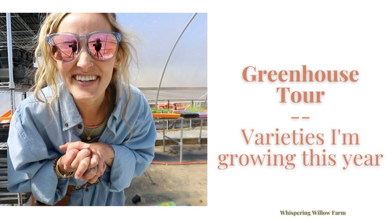 Greenhouse Tour - Varieties I'm growing this Year