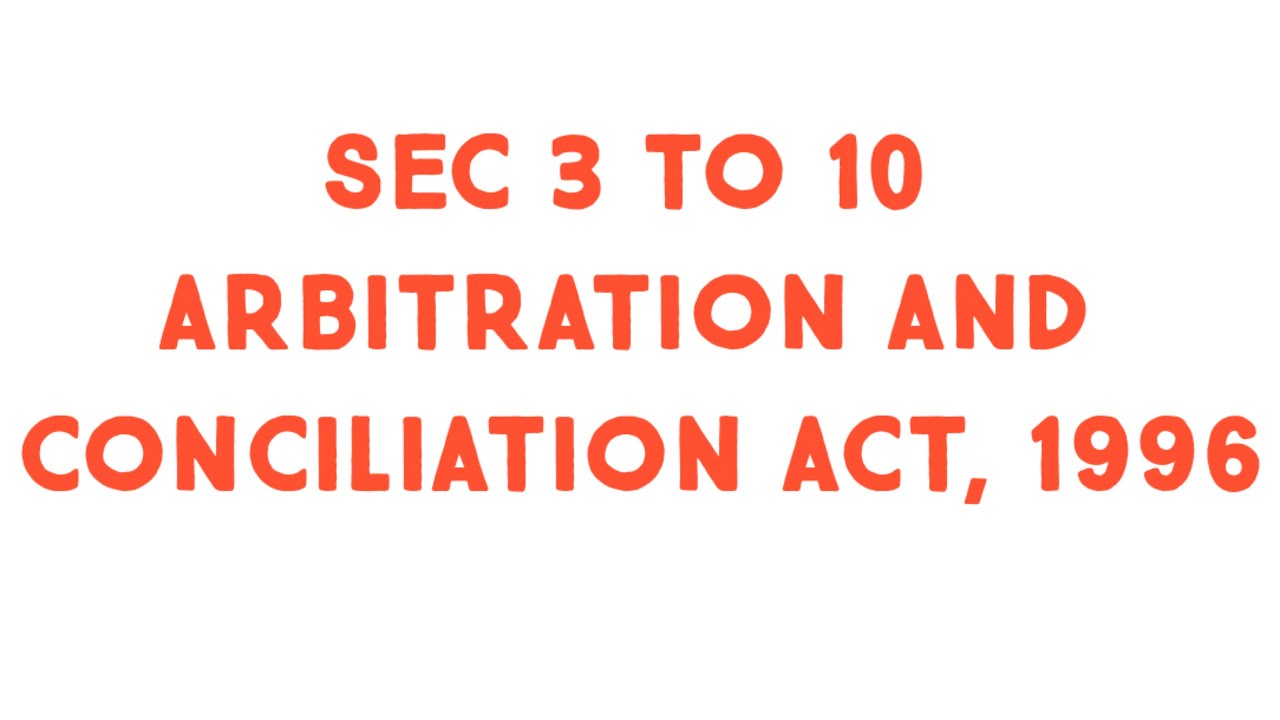Sec 3 to sec 10 arbitration and conciliation act 1996 Arbitration agreement