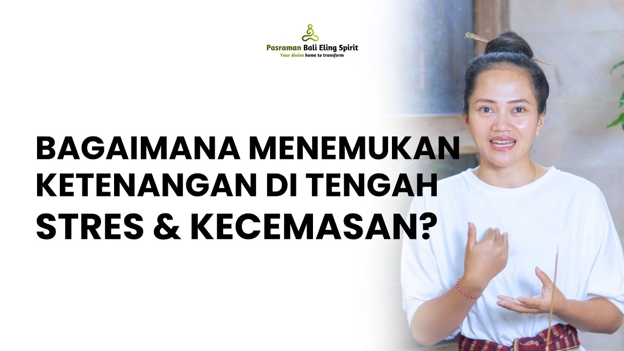 BAGAIMANA MENEMUKAN KETENANGAN DI TENGAH STRES & KECEMASAN?