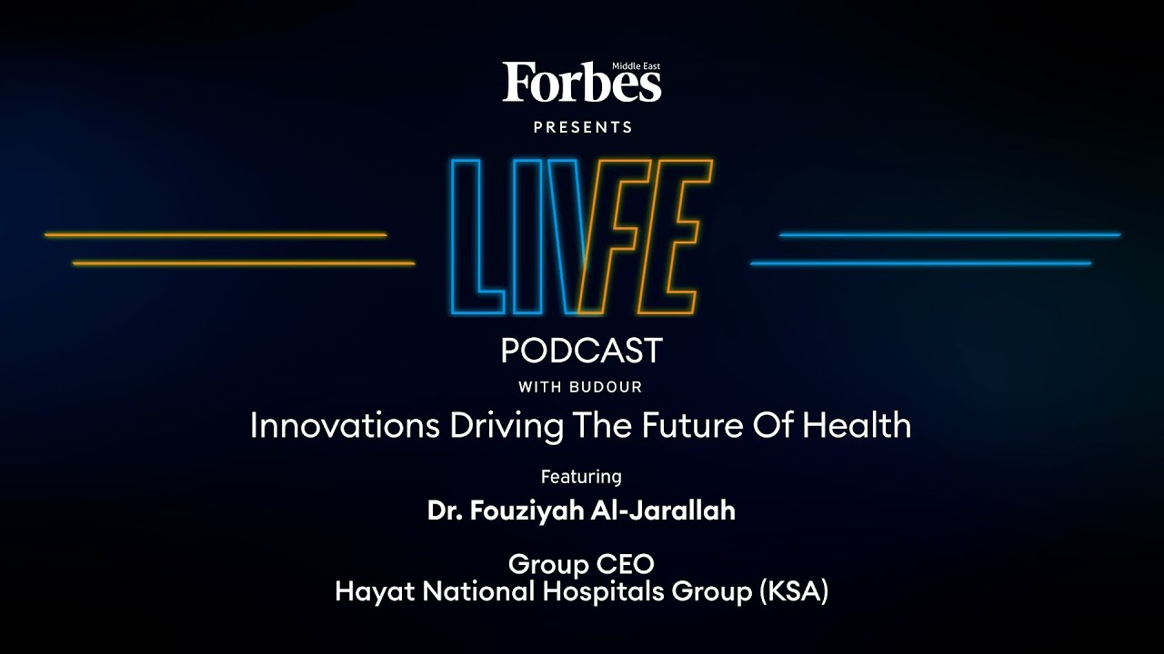 Live Life Podcast: Innovations Driving The Future of Health Featuring Dr. Fouziyah Al-Jarallah