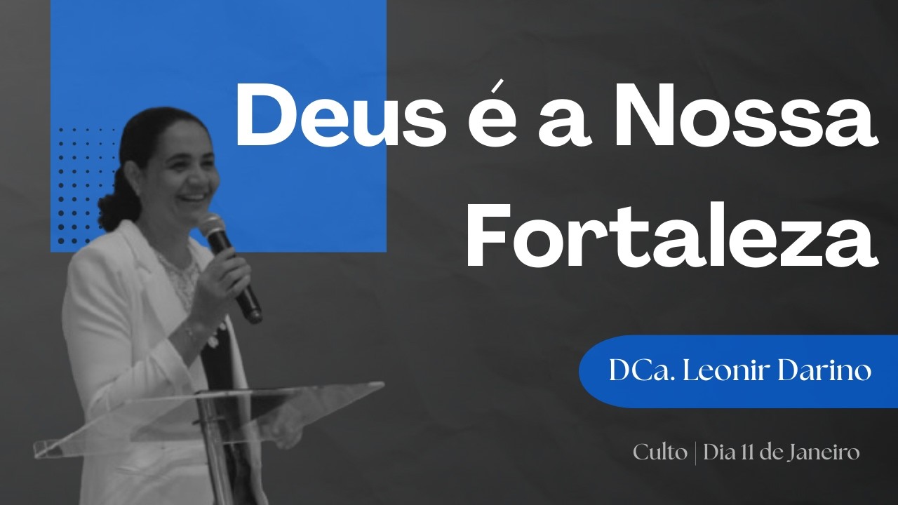 Deus é a Nossa Fortaleza | DCa. Leonir Darino