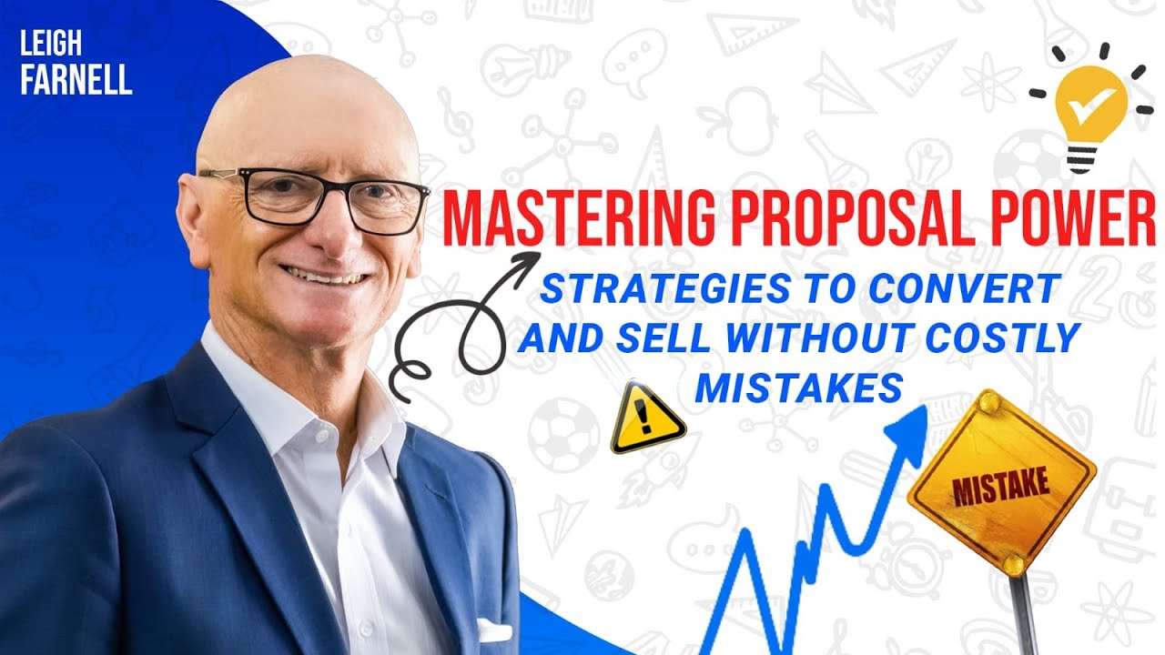 Mastering Proposal Power | Strategies to Convert and Sell Without Costly Mistakes | Leigh Farnell